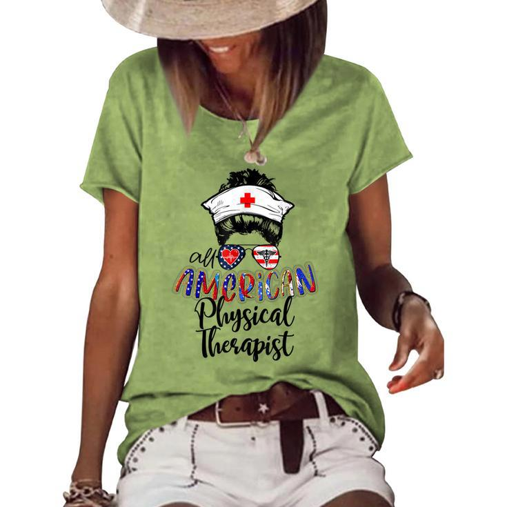 All American Nurse Messy Buns 4Th Of July Physical Therapist Women's Loose T-shirt