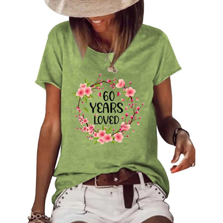 Floral 60 Years Old 60Th Birthday Women 60 Years Loved Women's Loose T-shirt