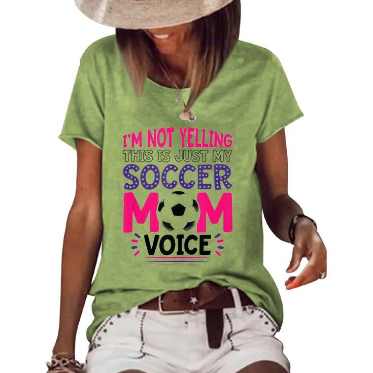 Im Not Yelling This Is Just My Soccer Mom Voice Funny  Women's Short Sleeve Loose T-shirt