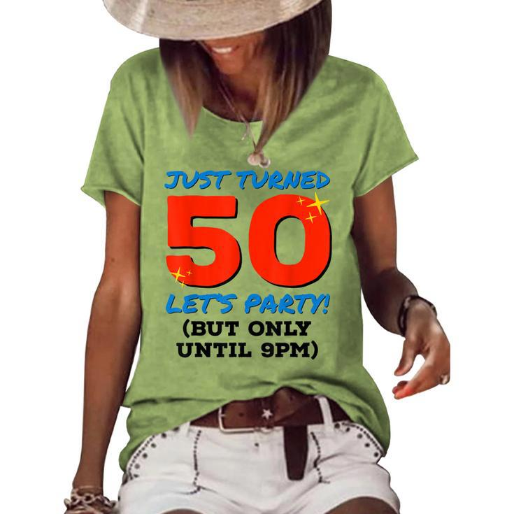 Just Turned 50 Party Until 9Pm 50Th Birthday Gag V2 Women's Loose T-shirt