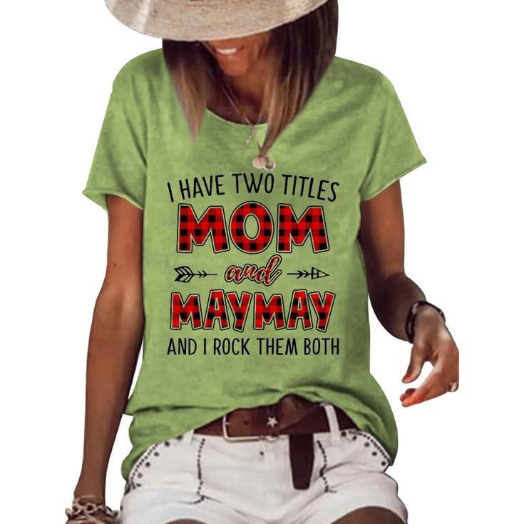 Maymay Grandma I Have Two Titles Mom And Maymay Women's Loose T-shirt