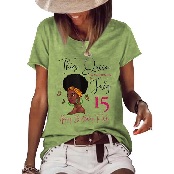 This Queen Was Born On July 15 Happy Birthday To Me Women's Loose T-shirt