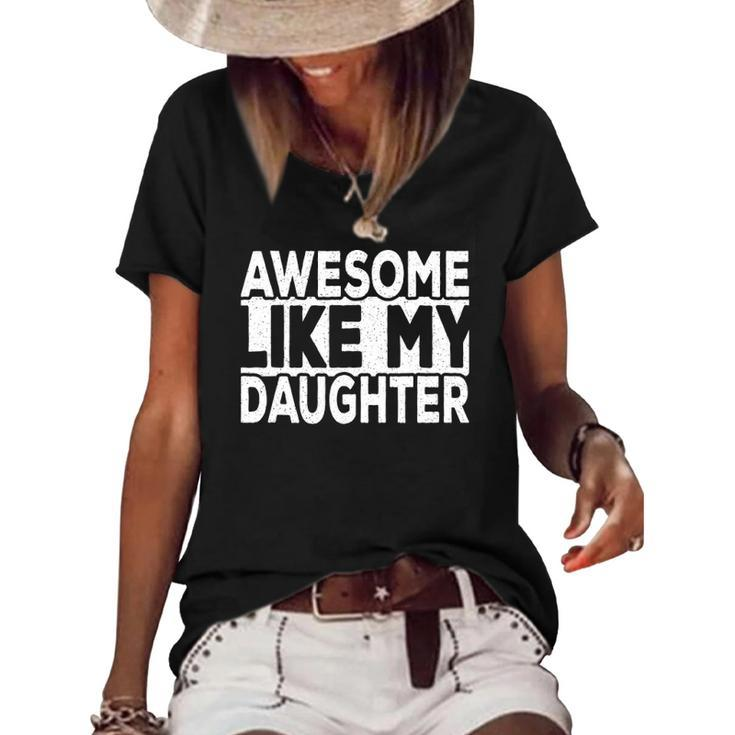 Awesome Like My Daughter Dad Joke Daddy Papa Funny Father Women's Short Sleeve Loose T-shirt
