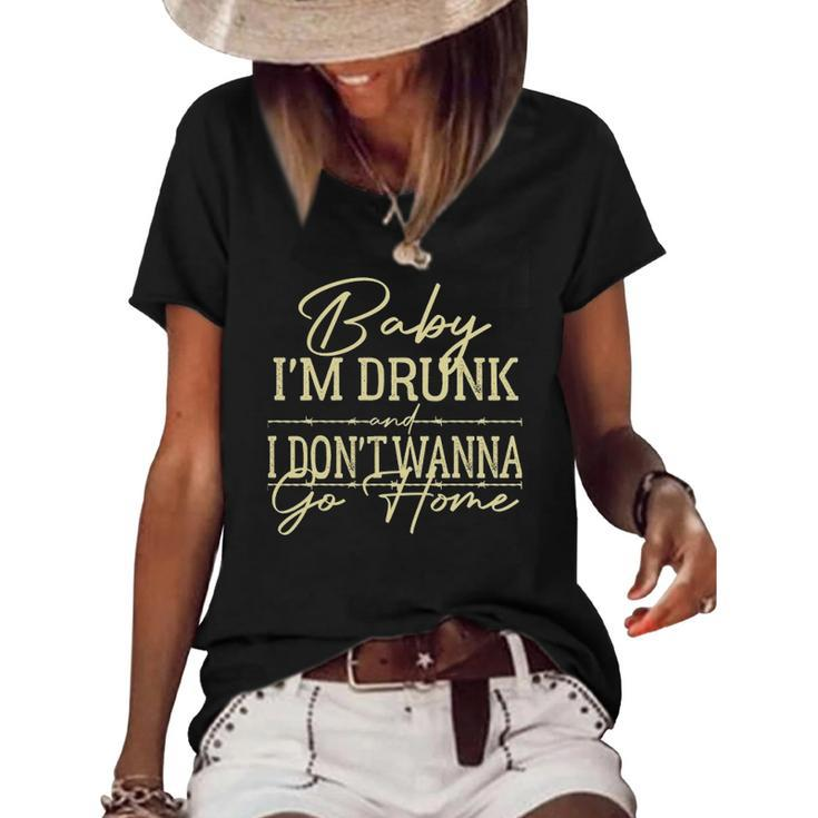Baby Im Drunk And I Dont Wanna Go Home Country Music Women's Short Sleeve Loose T-shirt