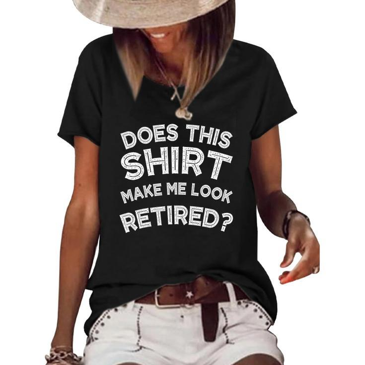 Does This  Make Me Look Retired  Retirement Gift Women's Short Sleeve Loose T-shirt