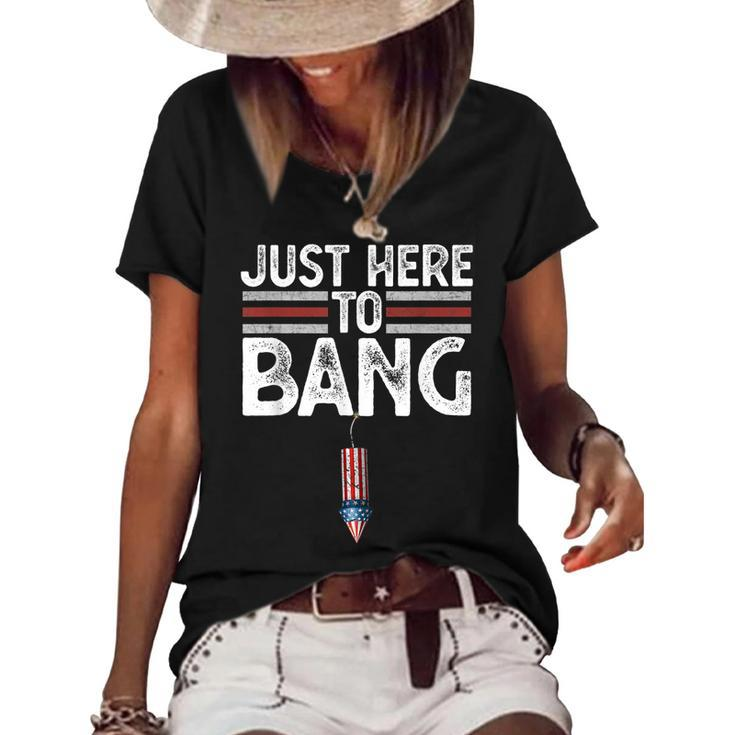 Fourth Of July Funny Just Here To Bang 4Th Of July Men Women  Women's Short Sleeve Loose T-shirt