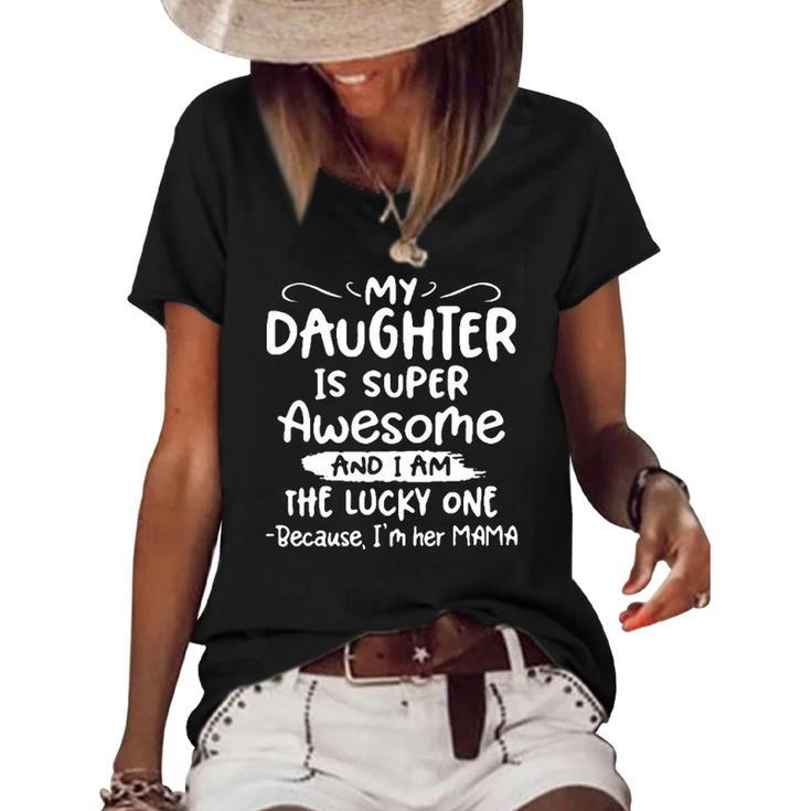 Funny My Daughter Is Super Awesome And I Am The Lucky One Women's Short Sleeve Loose T-shirt