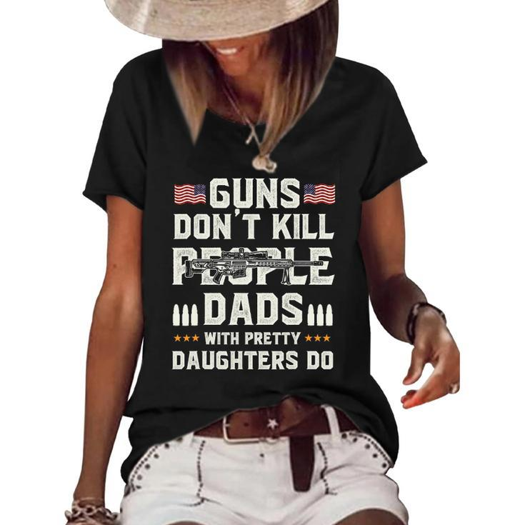 Guns Dont Kill People Dads With Pretty Daughters Dad Women's Short Sleeve Loose T-shirt