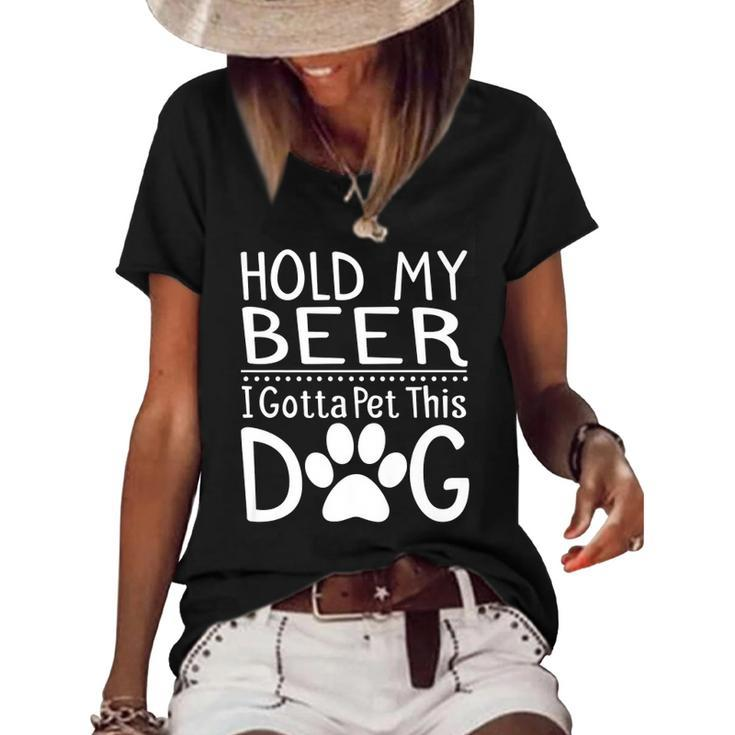 Hold My Beer I Have To Pet This Dog Funny Puppy Lover Gift  Women's Short Sleeve Loose T-shirt