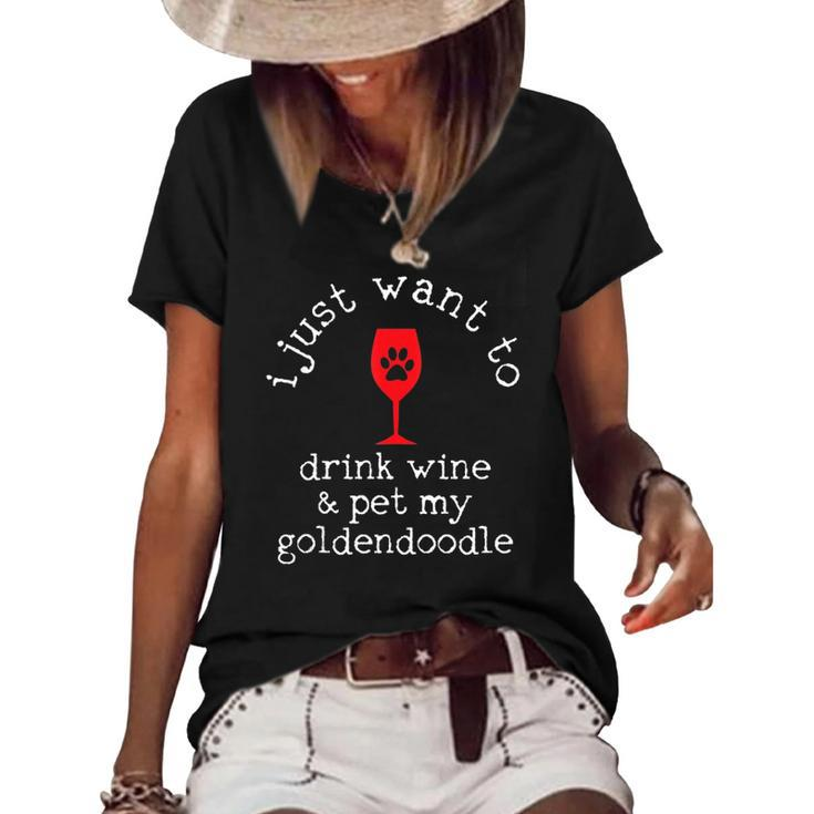 I Just Want To Drink Wine And Pet My Goldendoodle Funny Gift  Women's Short Sleeve Loose T-shirt