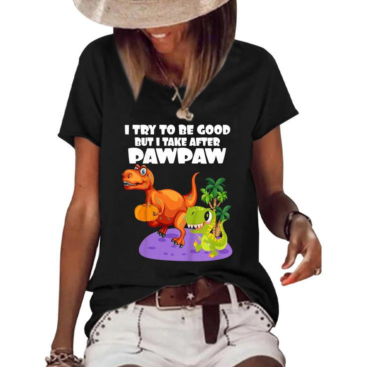 Kids I Try To Be Good But I Take After My Pawpaw Funny Dinosaur Women's Short Sleeve Loose T-shirt
