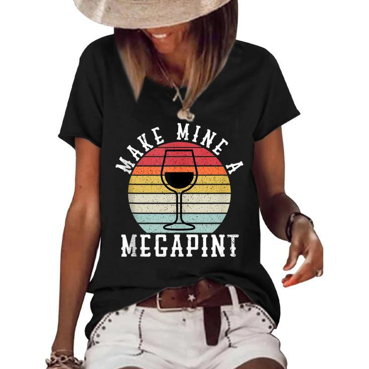 Make Mine A Mega Pint Funny Wine Drinkers Megapint  Women's Short Sleeve Loose T-shirt