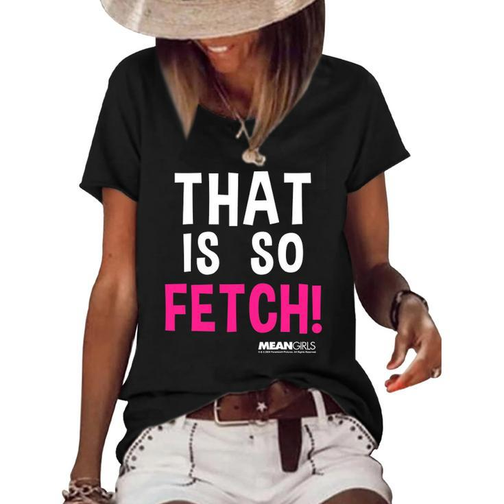 Mean Girls That Is So Fetch Quote Women's Short Sleeve Loose T-shirt