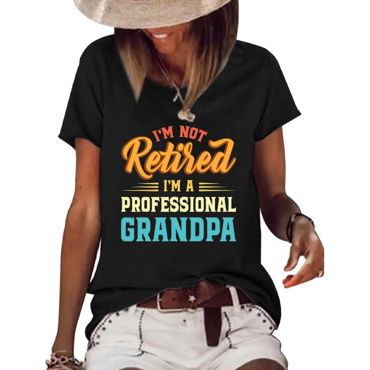 Mens Im Not Retired Im A Professional Grandpa Fathers Day Grandpa Women's Short Sleeve Loose T-shirt