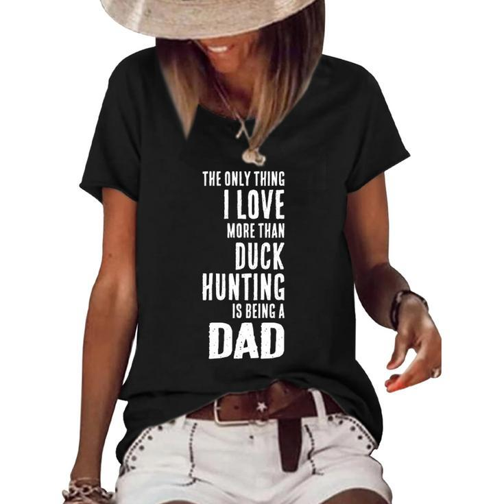 Mens Love More Than Duck Hunting Is Being A Dad Waterfowl Women's Short Sleeve Loose T-shirt