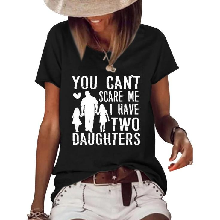Mens You Cant Scare Me I Have Two Daughters Happy Fathers Day Women's Short Sleeve Loose T-shirt