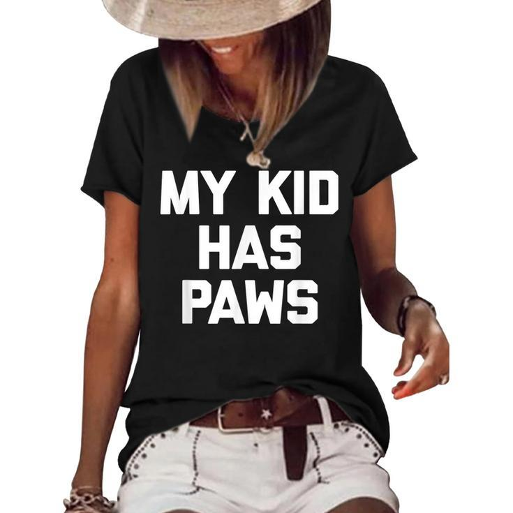 My Kid Has Paws  Funny Saying Sarcastic Novelty Humor Women's Short Sleeve Loose T-shirt