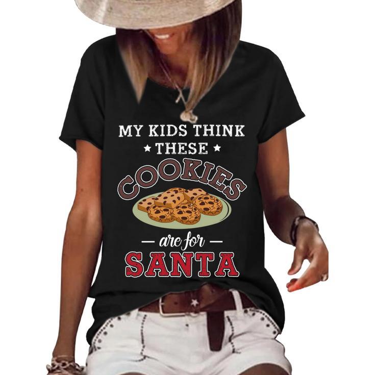 My Kids Think These Cookies Are For Santa  100 Trending Shirt Women's Short Sleeve Loose T-shirt