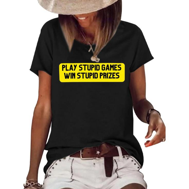 Play Stupid Games Win Stupid Prizes Gamer Saying Gift Women's Short Sleeve Loose T-shirt