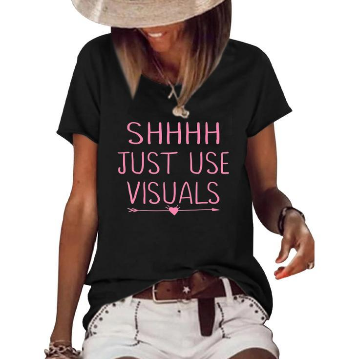 Special Education Teacher Sped Funny Shhh Just Use Visuals Women's Short Sleeve Loose T-shirt