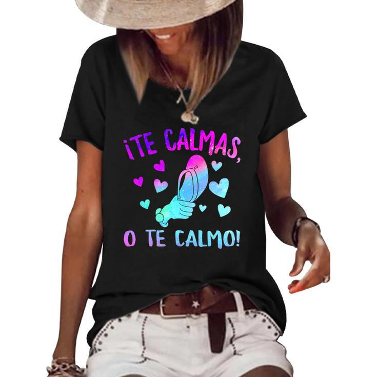 Te Calmas O Te Calmo Hispanic Spanish Latina Mexican Women Women's Short Sleeve Loose T-shirt