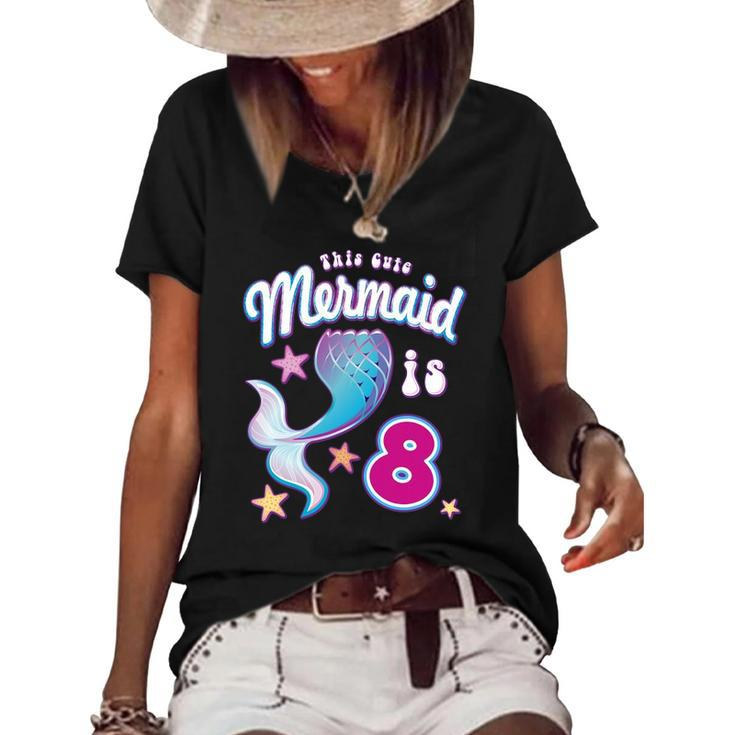 This Cute Mermaid Is 8 Girls 8Th Birthday Women's Short Sleeve Loose T-shirt