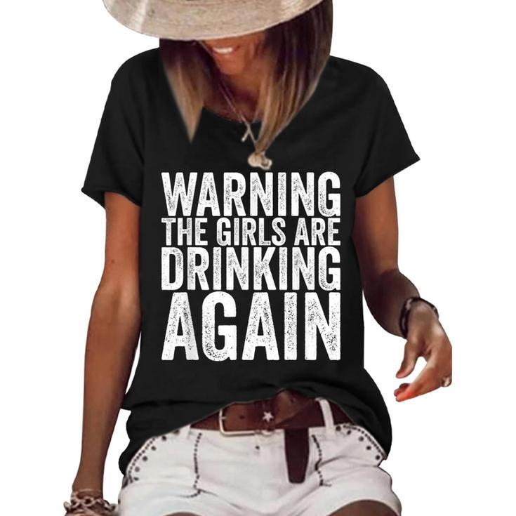 Warning The Girls Are Drinking Again  Women's Short Sleeve Loose T-shirt