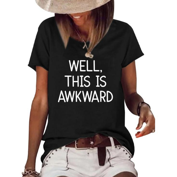 Well This Is Awkward Funny Jokes Sarcastic Women's Short Sleeve Loose T-shirt