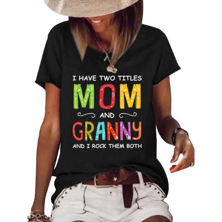 Women I Have Two Titles Mom And Granny Mothers Day Women's Short Sleeve Loose T-shirt