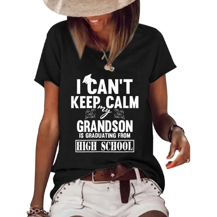 Womens I Cant Keep Calm My Grandson Is Graduating From High School V Neck Women's Short Sleeve Loose T-shirt