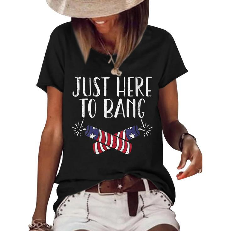 Womens Just Here To Bang Funny Naughty Adult 4Th Of July Men Women  Women's Short Sleeve Loose T-shirt