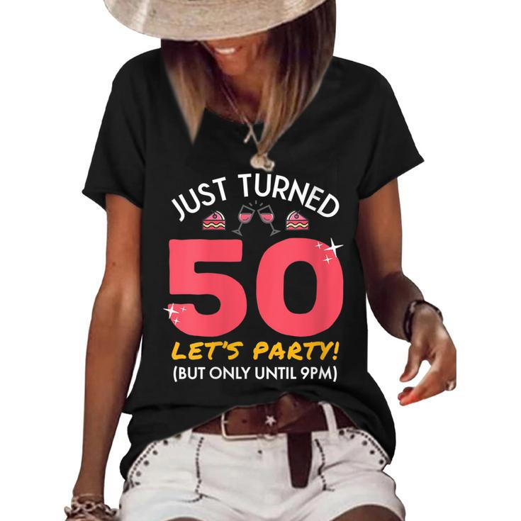 Womens Just Turned 50 Party Until 9Pm Funny 50Th Birthday Gag Gift  Women's Short Sleeve Loose T-shirt