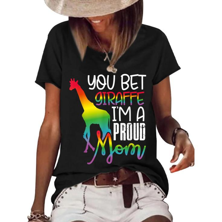 You Bet Giraffe Im A Proud Mom Lgbt Mother Gay Pride  Women's Short Sleeve Loose T-shirt