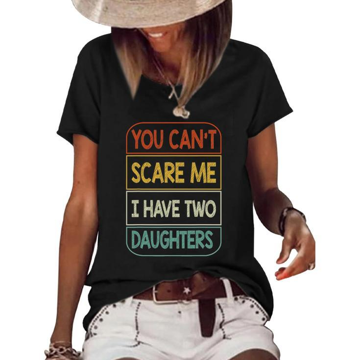 You Cant Scare Me I Have Two Daughters Funny Women's Short Sleeve Loose T-shirt
