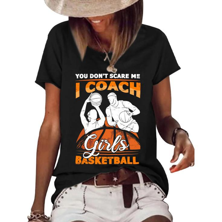 You Dont Scare Me I Coach Girls Basketball Vintage Design 120 Basketball Women's Short Sleeve Loose T-shirt