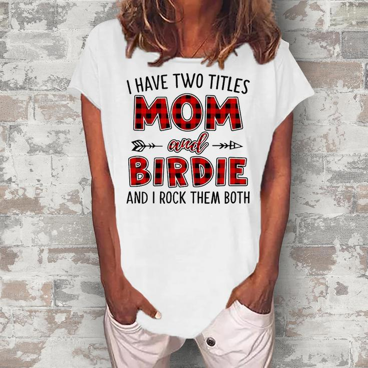 Birdie Grandma I Have Two Titles Mom And Birdie Women's Loosen T-shirt