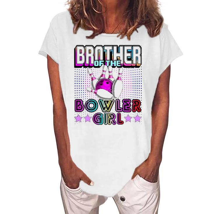 Brother Of The Bowler Girl Matching Family Bowling Birthday Women's Loosen T-Shirt