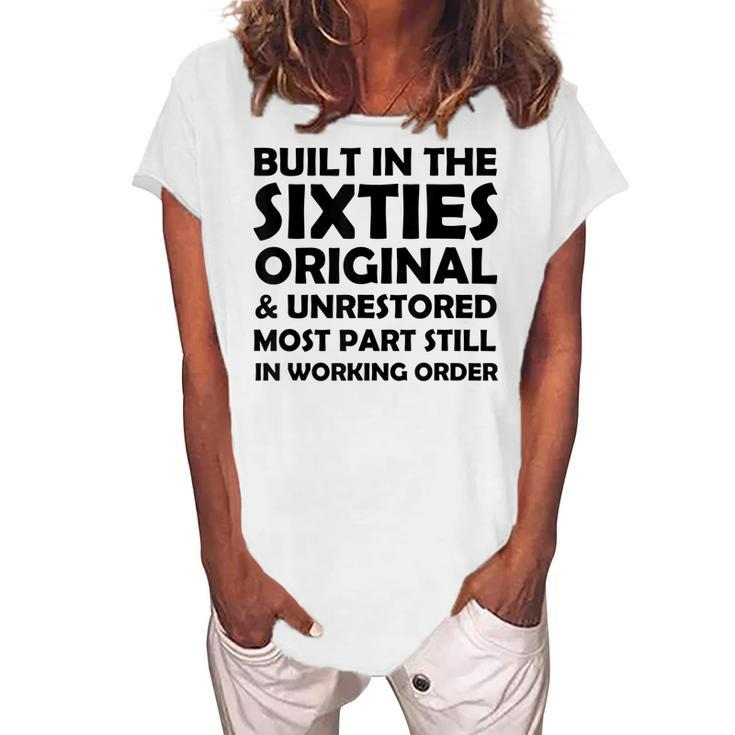 Built In The Sixties Original And Unrestored Birthday Women's Loosen T-shirt