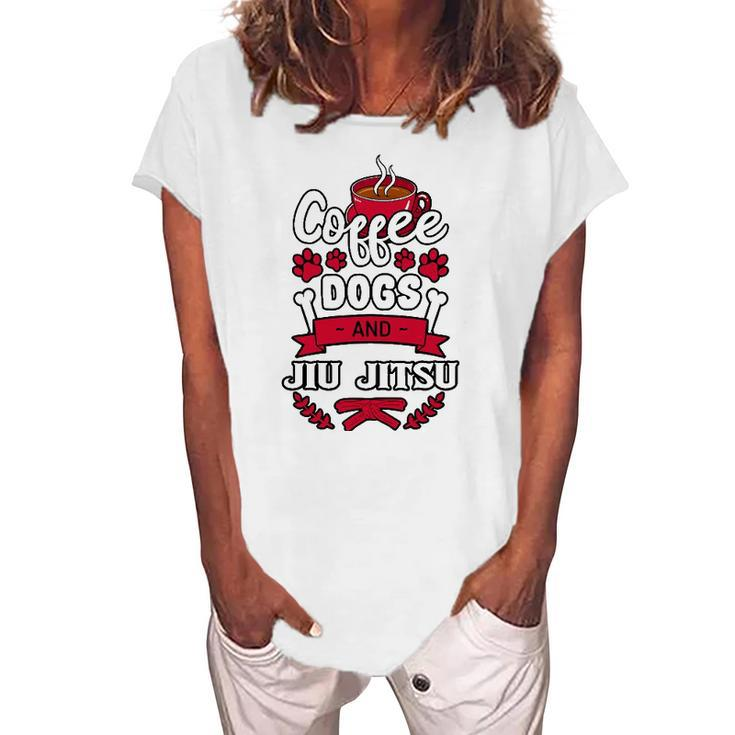 Coffee Dogs And Jiu Jitsu Martial Arts Bjj Jujutsu Ju-Jitsu Women's Loosen T-Shirt