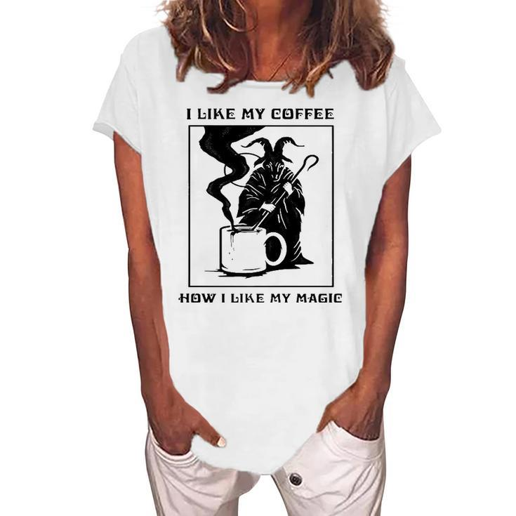 I Like My Coffee How I Like My Magic Women's Loosen T-Shirt