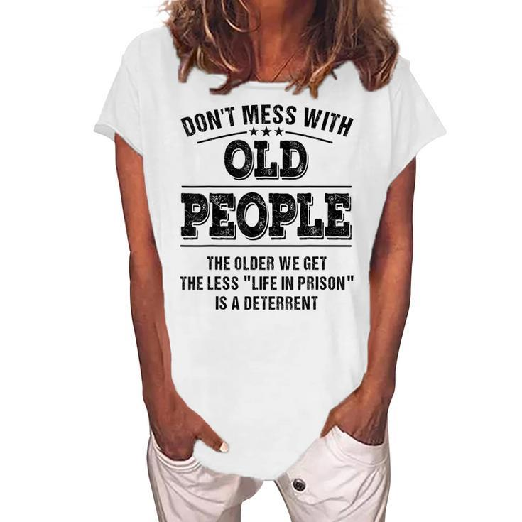 Dont Mess With Old People - Life In Prison - Women's Loosen T-shirt