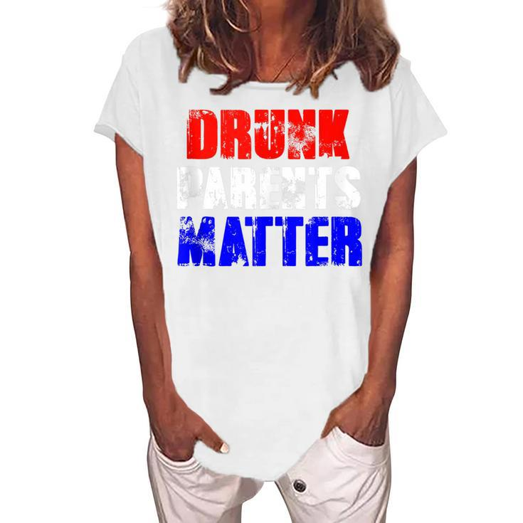 Drunk Parents Matter 4Th Of July Mom Dad Women's Loosen T-shirt