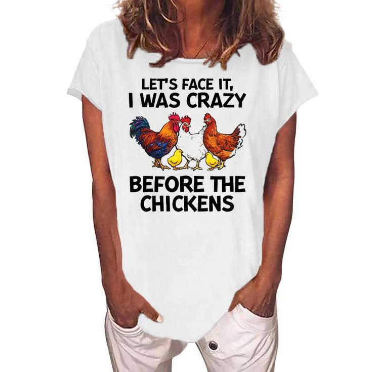 Lets Face It I Was Crazy Before The Chickens Lovers Women's Loosen T-Shirt