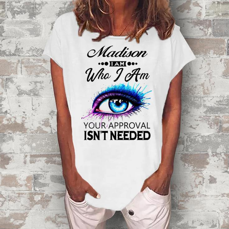 Madison Name Madison I Am Who I Am Women's Loosen T-shirt