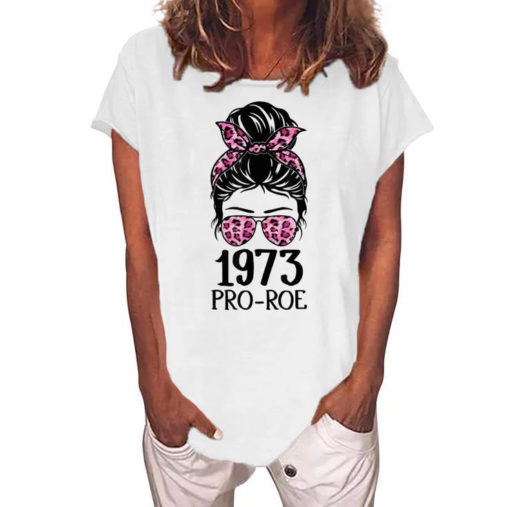 Pro 1973 Roe Pro Choice 1973 Womens Rights Feminism Protect Women's Loosen T-Shirt