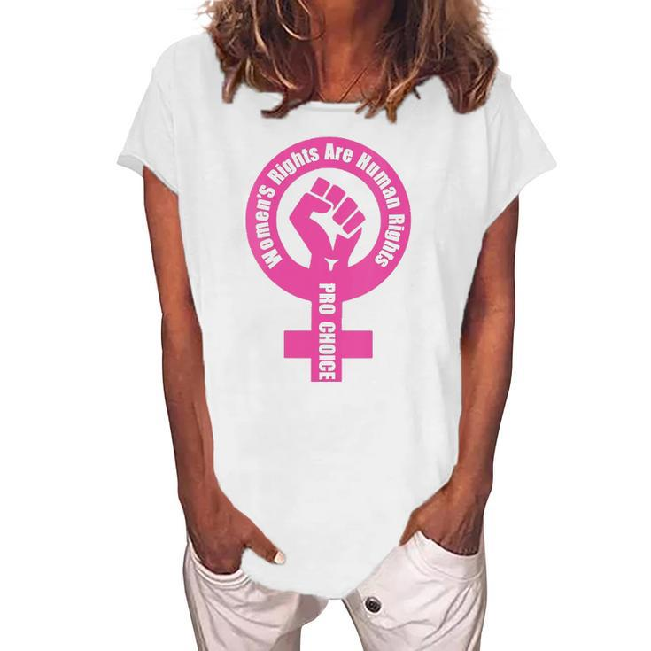 Womens Womens Rights Are Human Rights Pro Choice Women's Loosen T-Shirt