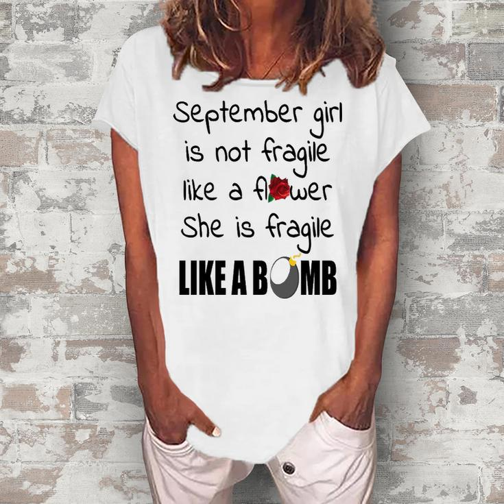 September Girl September Girl Isn’T Fragile Like A Flower She Is Fragile Like A Bomb V2 Women's Loosen T-shirt