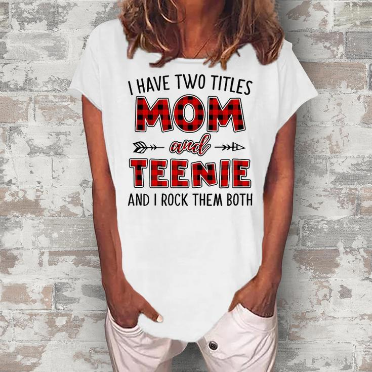 Teenie Grandma I Have Two Titles Mom And Teenie Women's Loosen T-shirt