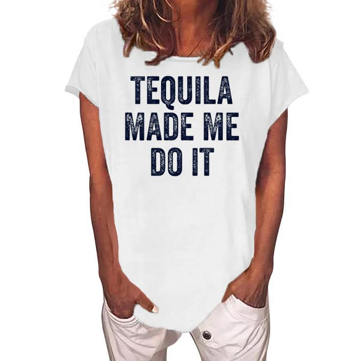 Womens Tequila Made Me Do It S For Women Summer Drinking Women's Loosen T-Shirt
