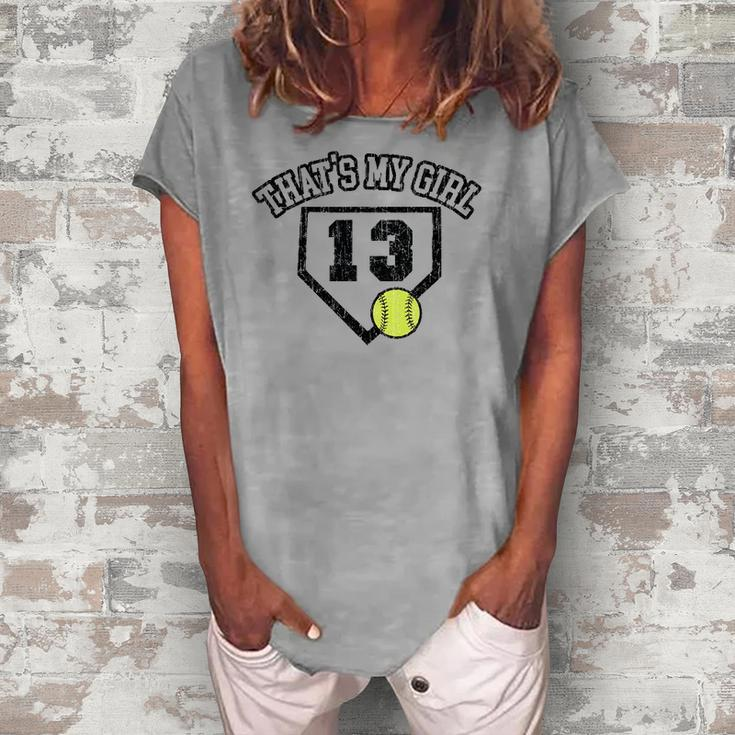 13 Thats My Girl Softball Mom Dad Of Number 13 Softball Women's Loosen T-Shirt
